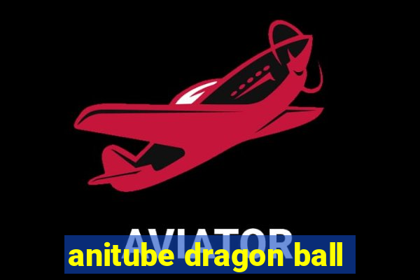 anitube dragon ball